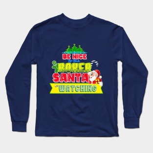 Be nice to the Boxer Santa is watching gift idea Long Sleeve T-Shirt